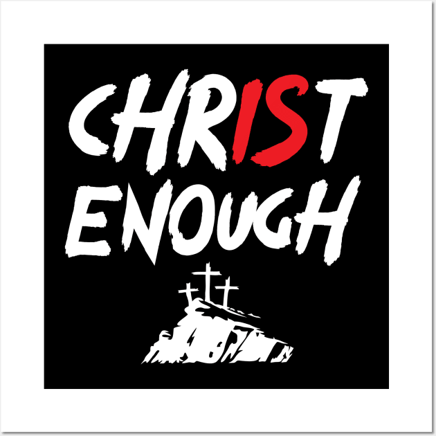Christ is Enough Wall Art by worshiptee